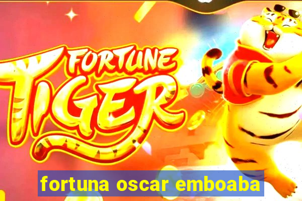 fortuna oscar emboaba